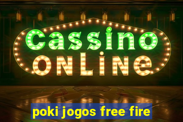 poki jogos free fire